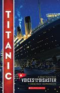 Read Titanic: Voices From the Disaster (Scholastic Focus), written by Deborah Hopkinson