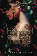 Read Bonded by Thorns (Beasts of the Briar), written by Elizabeth Helen