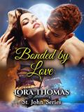 Read Bonded By Love (St. John Series Book 11), written by Lora Thomas Read Bonded By Love (St. John Series Book 11), written by Lora Thomas