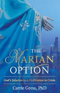 Read The Marian Option: God's Solution to a Civilization in Crisis, written by Carrie Gress
