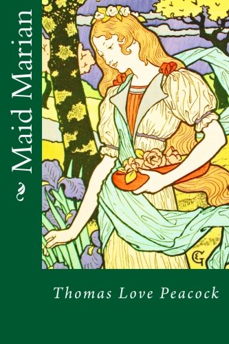 Maid Marian, written by Thomas Love Peacock