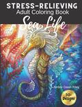 Read Stress-Relieving Adult Coloring Book: Sea Life, written by Amber Dawn Riley