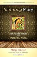Read Imitating Mary: Ten Marian Virtues for the Modern Mom, written by Marge Fenelon