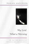 Read My Lord, What a Morning: An Autobiography (Music in American Life), written by Marian Anderson