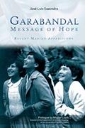 Read Garabandal Message of Hope: Recent Marian Apparitions, written by Jose Luis Saavedra Read Garabandal Message of Hope: Recent Marian Apparitions, written by Jose Luis Saavedra
