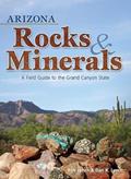 Arizona Rocks & Minerals: A Field Guide to the Grand Canyon State (Rocks & Minerals Identification Guides), written by Bob Lynch; Dan R. Lynch