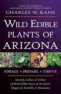 Read Wild Edible Plants of Arizona, written by Charles W. Kane