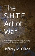 Read The S.H.T.F. Art of War, written by Jeffrey M. Olson