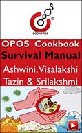 Read Survival Manual: OPOS Cookbook (Emergency Prepardness 2), written by Ashwini Visalakshi Tazin Srilakshmi