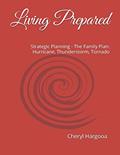 Read Living Prepared: The Family Plan: Hurricane, Thunderstorm, Tornado, written by Cheryl Hargooa