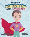 Read I Can Be A Superhero During A Lockdown (Super Safety Series), written by Rachel Tepfer Copeland