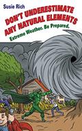 Read Duane: Don't Underestimate Any Natural Elements: Extreme Weather. Be Prepared, written by Susie Rich