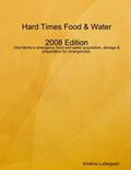 Read Hard Times Food & Water 2008 Edition, written by Kristine Ludwigsen