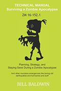 Read Technical Manual: Surviving a Zombie Apocalypse: zm 16-152.1, written by Bill Baldwin