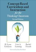 Read Concept-Based Curriculum and Instruction for the Thinking Classroom (Corwin Teaching Essentials), written by H. Lynn Erickson; Lois A. Lanning; Rachel French