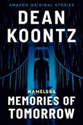 Read Memories of Tomorrow (Nameless: Season One Book 6), written by Dean Koontz