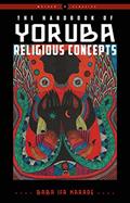 Read The Handbook of Yoruba Religious Concepts (Weiser Classics Series), written by Baba Ifa Karade Read The Handbook of Yoruba Religious Concepts (Weiser Classics Series), written by Baba Ifa Karade
