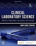 Read Clinical Laboratory Science: Concepts, Procedures, and Clinical Applications, written by Mary Louise Turgeon EdD  MLS(ASCP)CM