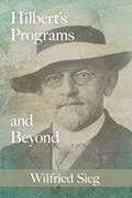 Read Hilbert's Programs and Beyond, written by Wilfried Sieg