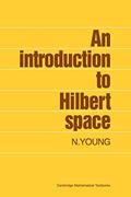 Read An Introduction to Hilbert Space (Cambridge Mathematical Textbooks), written by N. Young