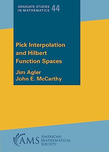 Read Pick Interpolation and Hilbert Function Spaces (Graduate Studies in Mathematics, 44), written by Jim Agler; John E. McCarthy Read Pick Interpolation and Hilbert Function Spaces (Graduate Studies in Mathematics, 44), written by Jim Agler; John E. McCarthy