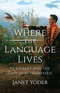 Read Where the Language Lives: Vi Hilbert and the Gift of Lushootseed, written by Janet Yoder