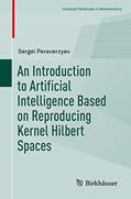 Read An Introduction to Artificial Intelligence Based on Reproducing Kernel Hilbert Spaces (Compact Textbooks in Mathematics), written by Sergei Pereverzyev