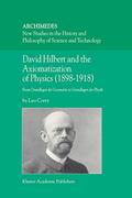 Read David Hilbert and the Axiomatization of Physics (1898-1918): From Grundlagen der Geometrie to Grundlagen der Physik (Archimedes, 10), written by L. Corry