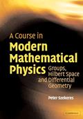 Read A Course in Modern Mathematical Physics: Groups, Hilbert Space and Differential Geometry, written by Peter Szekeres
