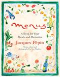 Read Menus: A Book for Your Meals and Memories, written by Jacques Pépin