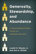 Read Generosity, Stewardship, and Abundance: A Transformational Guide to Church Finance, written by Lovett H. Weems Jr