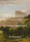 Read Stewardship: A Christian Duty, written by Jonathan Edwards