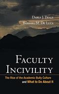 Read Faculty Incivility: The Rise of the Academic Bully Culture and What to Do About It, written by Darla J. Twale; Barbara M. De Luca Read Faculty Incivility: The Rise of the Academic Bully Culture and What to Do About It, written by Darla J. Twale; Barbara M. De Luca