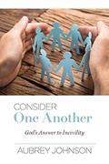 Read Consider One Another: God's Answer to Incivility, written by Aubrey Johnson