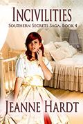 Read Incivilities (Southern Secrets Saga Book 4), written by Jeanne Hardt