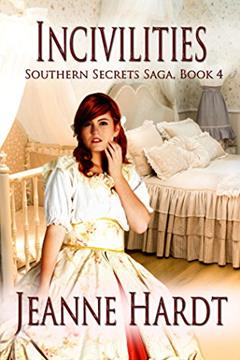 Incivilities (Southern Secrets Saga Book 4), written by Jeanne Hardt