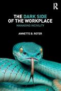 Read The Dark Side of the Workplace: Managing Incivility, written by Annette B. Roter