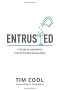 Read Entrusted: A Guide to Intentional Church Facility Stewardship, written by Tim Cool