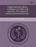 Read Organizational culture, workplace incivility, and turnover: The impact of human resources practices., written by Dana Cosby Simmons