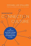 Read Connection Culture, 2nd Edition: The Competitive Advantage of Shared Identity, Empathy, and Understanding at Work, written by Michael Lee Stallard