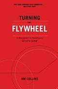 Read Turning the Flywheel: A Monograph to Accompany Good to Great, written by Jim Collins