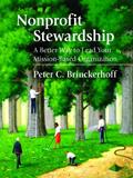 Read Nonprofit Stewardship: A Better Way to Lead Your Mission-Based Organization, written by Peter C. Brinckerhoff