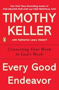 Read Every Good Endeavor: Connecting Your Work to God's Work, written by Timothy Keller