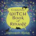 Read Everyday Witch Book of Rituals: All You Need for a Magickal Year, written by Deborah Blake