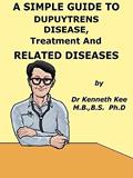 Read A Simple Guide to Dupuytrens Contracture, Treatment and Related Diseases (A Simple Guide to Medical Conditions), written by Kenneth Kee