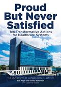Read Proud But Never Satisfied: Ten Transformative Actions for Healthcare Systems, written by Bob Page; Tammy Peterman; Leeanne Seaver