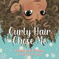 Read Curly Hair Chose Me (Chose Me Series), written by B.R. Sanow