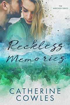 Reckless Memories (The Wrecked Series Book 1), written by Catherine Cowles
