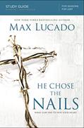 Read He Chose the Nails Bible Study Guide: What God Did to Win Your Heart, written by Max Lucado