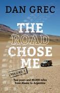 Read The Road Chose Me Volume 1: Two years and 40,000 miles from Alaska to Argentina, written by Dan Grec